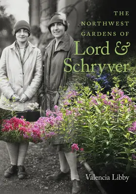 Grădinile din nord-vest ale lui Lord și Schryver - The Northwest Gardens of Lord and Schryver