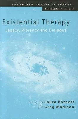 Terapia existențială: Moștenire, vibrație și dialog - Existential Therapy: Legacy, Vibrancy and Dialogue
