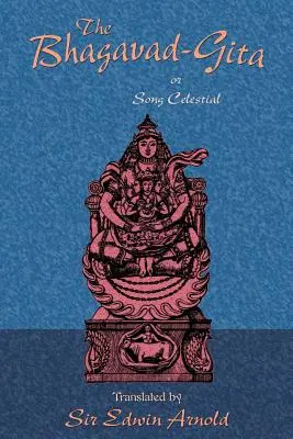 Bhagavad-Gita sau Cântecul celest - The Bhagavad-Gita or Song Celestial