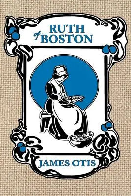 Ruth din Boston: O poveste a coloniei Massachusetts Bay - Ruth of Boston: A Story of the Massachusetts Bay Colony