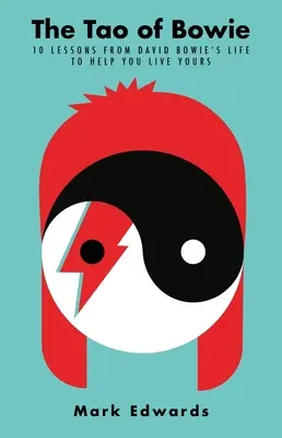 Tao of Bowie: 10 lecții din viața lui David Bowie pentru a vă ajuta să o trăiți pe a voastră - The Tao of Bowie: 10 Lessons from David Bowie's Life to Help You Live Yours