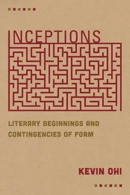 Inceptions: Începuturi literare și contingențe ale formei - Inceptions: Literary Beginnings and Contingencies of Form