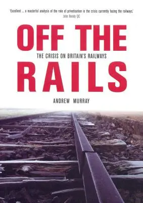 În afara șinelor: Criza căilor ferate din Marea Britanie - Off the Rails: The Crisis on Britain's Railways