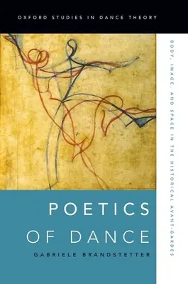 Poetica dansului: Corp, imagine și spațiu în avangardele istorice - Poetics of Dance: Body, Image, and Space in the Historical Avant-Gardes