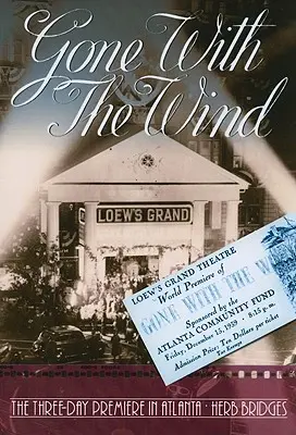 Pe aripile vântului: Premiera de trei zile în Atlanta - Gone With the Wind: The Three Day Premiere in Atlanta