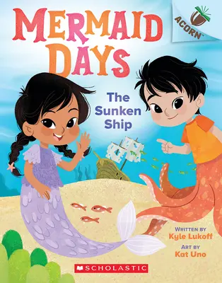Nava scufundată: O carte de ghindă (Mermaid Days #1) - The Sunken Ship: An Acorn Book (Mermaid Days #1)