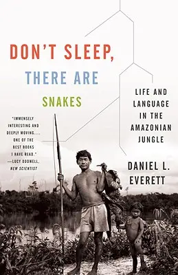 Don't Sleep, There Are Snakes: Viața și limbajul în jungla amazoniană - Don't Sleep, There Are Snakes: Life and Language in the Amazonian Jungle