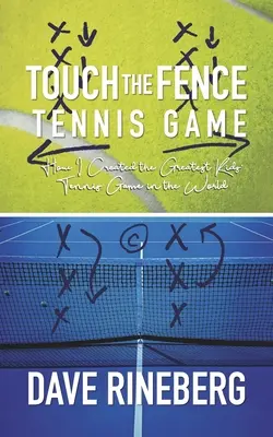 Touch the Fence Tennis Game: Cum am creat cel mai bun joc de tenis pentru copii din lume - Touch the Fence Tennis Game: How I Created the Greatest Kids' Tennis Game in the World