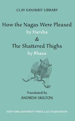 Cum au fost mulțumiți Nagas de Harsha și coapsele zdrobite de Bhasa (How the Nagas Were Pleased by Harsha & the Shattered Thighs by Bhasa) - How the Nagas Were Pleased by Harsha & the Shattered Thighs by Bhasa
