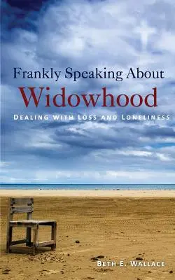 Vorbind sincer despre văduvie: Confruntarea cu pierderea și singurătatea - Frankly Speaking About Widowhood: Dealing with Loss and Loneliness