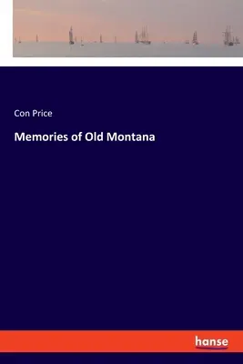 Amintiri din vechea Montana - Memories of Old Montana