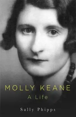 Molly Keane: O viață - Molly Keane: A Life