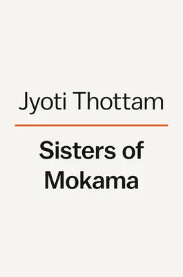 Surorile din Mokama: Femeile pioniere care au adus speranța și vindecarea în India: The Pioneering Women Who Brought Hope and Healing to India - Sisters of Mokama: The Pioneering Women Who Brought Hope and Healing to India