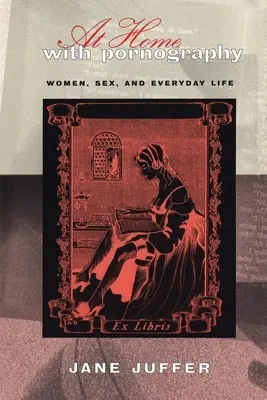 Acasă cu pornografia: Femeile, sexualitatea și viața de zi cu zi - At Home with Pornography: Women, Sexuality, and Everyday Life
