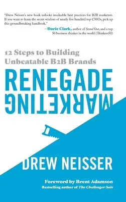 Renegade Marketing: 12 pași pentru construirea unor mărci B2B imbatabile - Renegade Marketing: 12 Steps to Building Unbeatable B2B Brands