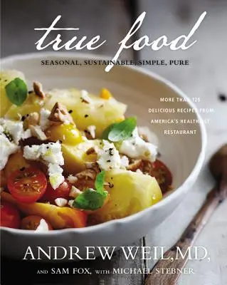 Hrana adevărată: sezonieră, durabilă, simplă, pură - True Food: Seasonal, Sustainable, Simple, Pure