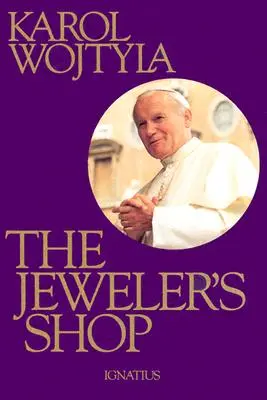 Magazinul bijutierului: A Meditation on the Sacrament of Matrimony (O meditație asupra sacramentului căsătoriei) Passing on Occasion Into a Drama - The Jeweler's Shop: A Meditation on the Sacrament of Matrimony Passing on Occasion Into a Drama