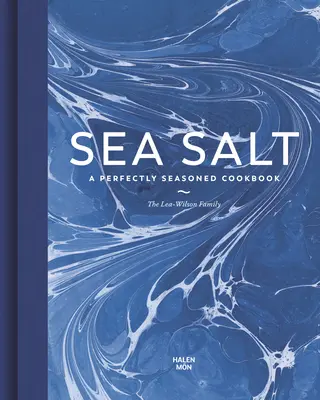 Sare de mare: O carte de bucate perfect condimentată - Sea Salt: A Perfectly Seasoned Cookbook
