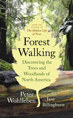 Forest Walking: Descoperirea copacilor și a pădurilor din America de Nord - Forest Walking: Discovering the Trees and Woodlands of North America