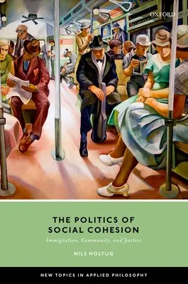 Politica coeziunii sociale: Imigrație, comunitate și justiție - The Politics of Social Cohesion: Immigration, Community, and Justice