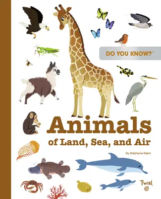 Știi tu? Animale terestre, marine și aeriene - Do You Know?: Animals of Land, Sea, and Air