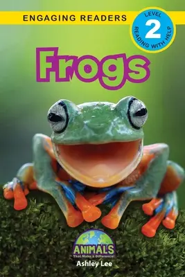 Broaște: Animals That Make a Difference! (Engaging Readers, Level 2) - Frogs: Animals That Make a Difference! (Engaging Readers, Level 2)
