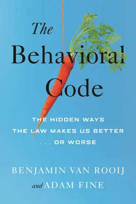 Codul comportamental: Modurile ascunse prin care legea ne face mai buni sau mai răi - The Behavioral Code: The Hidden Ways the Law Makes Us Better or Worse