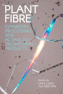 Fibre vegetale: Chimie, prelucrare și produse inginerești avansate - Plant Fibre: Chemistry, Processing and Advanced Engineering Products