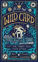 Carte sălbatică - Lasă tarotul să-ți spună povestea - Wild Card - Let the Tarot Tell Your Story
