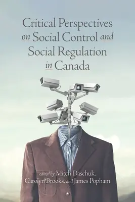 Perspective critice asupra controlului social și a reglementării sociale în Canada - Critical Perspectives on Social Control and Social Regulation in Canada