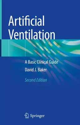 Ventilația artificială: Un ghid clinic de bază - Artificial Ventilation: A Basic Clinical Guide