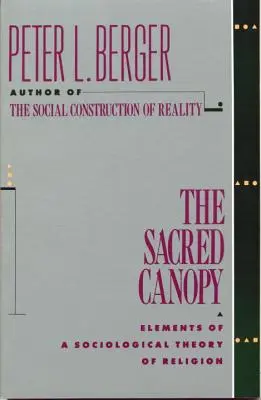 Acoperișul sacru: Elemente ale unei teorii sociologice a religiei - The Sacred Canopy: Elements of a Sociological Theory of Religion