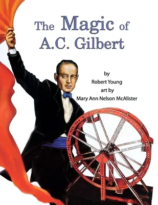 Magia lui A.C. Gilbert - The Magic of A.C. Gilbert