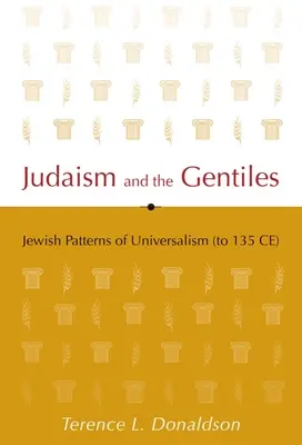 Iudaismul și neamurile: Modele evreiești de universalism (până la 135 d.Hr.) - Judaism and the Gentiles: Jewish Patterns of Universalism (to 135 CE)