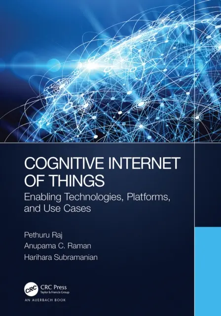Internetul cognitiv al obiectelor: Tehnologii generice, platforme și cazuri de utilizare - Cognitive Internet of Things: Enabling Technologies, Platforms, and Use Cases