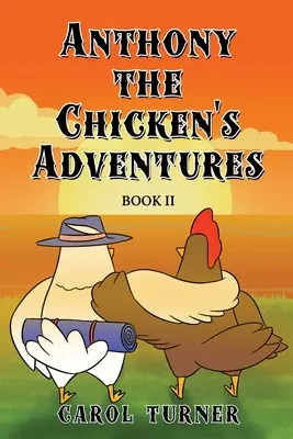 Aventurile lui Anthony Puiul: Cartea a II-a - Anthony the Chicken's Adventures Book II