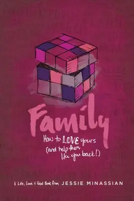 Familia: Cum să o iubești pe a ta (și să o ajuți să te placă și ea) - Family: How to Love Yours (and Help Them Like You Back)