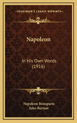 Napoleon: În propriile sale cuvinte (1916) - Napoleon: In His Own Words (1916)