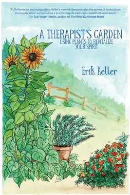 A Therapist's Garden: Using Plants to Revitalize Your Spirit (Utilizarea plantelor pentru revitalizarea spiritului) - A Therapist's Garden: Using Plants to Revitalize Your Spirit