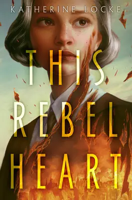 Această inimă rebelă - This Rebel Heart