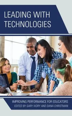 Conducerea cu ajutorul tehnologiilor: Îmbunătățirea performanței pentru educatori - Leading with Technologies: Improving Performance for Educators