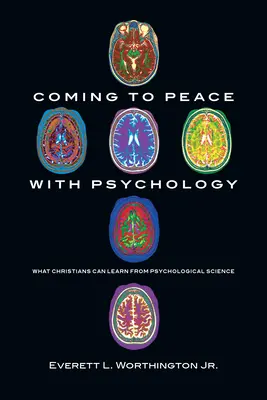 Ajungând la pace cu psihologia: Ce pot învăța creștinii din știința psihologică - Coming to Peace with Psychology: What Christians Can Learn from Psychological Science