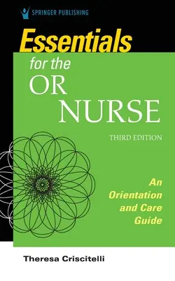 Essentials for the Operating Room Nurse - Un ghid de orientare și îngrijire - Essentials for the Operating Room Nurse - An Orientation and Care Guide