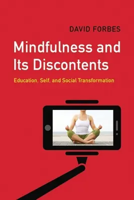 Mindfulness și nemulțumirile sale: Educație, sine și transformare socială - Mindfulness and Its Discontents: Education, Self, and Social Transformation