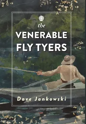 The Venerable Fly Tyers: Aventuri în pescuit și vânătoare - The Venerable Fly Tyers: Adventures in Fishing and Hunting