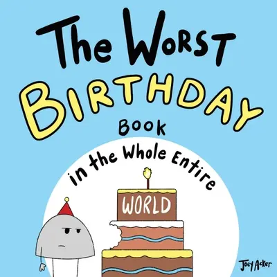 Cea mai proastă carte de aniversare din întreaga lume - The Worst Birthday Book in the Whole Entire World