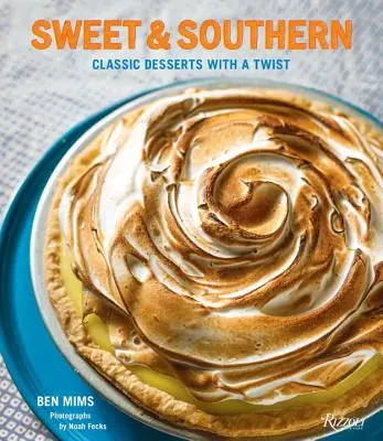Dulce și sudic: Deserturi clasice cu un twist - Sweet & Southern: Classic Desserts with a Twist
