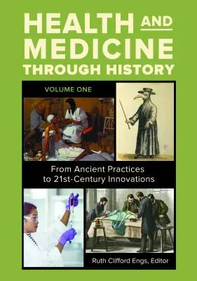 Sănătate și medicină prin istorie [3 volume]: De la practicile antice la inovațiile secolului XXI - Health and Medicine Through History [3 Volumes]: From Ancient Practices to 21st-Century Innovations