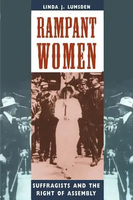 Rampant Women: Sufragetele și dreptul de întrunire - Rampant Women: Suffragists and the Right of Assembly