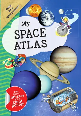 Atlasul meu spațial: Un ghid amuzant și fabulos pentru copii despre minunile planetelor și stelelor - My Space Atlas: A Fun, Fabulous Guide for Children to the the Wonders of the Planets and Stars